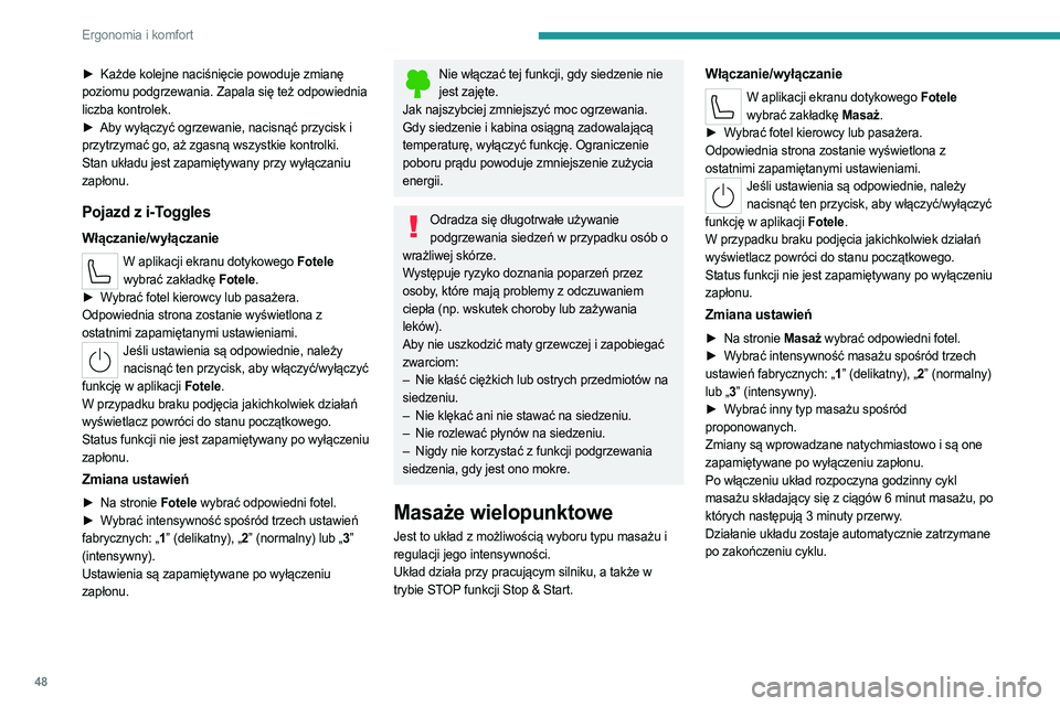 PEUGEOT 308 2022 Instrukcja obsługi (in Polish) 48
Ergonomia i komfort
► Każde kolejne naciśnięcie powoduje zmianę
poziomu podgrzewania. Zapala się też odpowiednia
liczba kontrolek.
►
Aby wyłączyć ogrzewanie, nacisnąć przycisk i
PEUGEOT 308 2022 Instrukcja obsługi (in Polish) 48
Ergonomia i komfort
► Każde kolejne naciśnięcie powoduje zmianę
poziomu podgrzewania. Zapala się też odpowiednia
liczba kontrolek.
►
Aby wyłączyć ogrzewanie, nacisnąć przycisk i