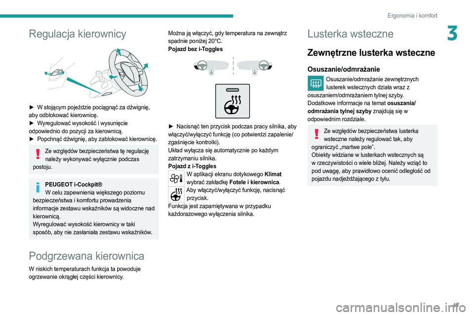 PEUGEOT 308 2022 Instrukcja obsługi (in Polish) 49
Ergonomia i komfort
3Regulacja kierownicy
► W stojącym pojeździe pociągnąć za dźwignię,
aby odblokować kierownicę.
►
W
yregulować wysokość i wysunięcie
odpowiednio do pozyc PEUGEOT 308 2022 Instrukcja obsługi (in Polish) 49
Ergonomia i komfort
3Regulacja kierownicy
► W stojącym pojeździe pociągnąć za dźwignię,
aby odblokować kierownicę.
►
W
yregulować wysokość i wysunięcie
odpowiednio do pozyc