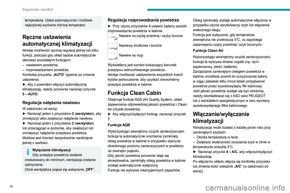 PEUGEOT 308 2022 Instrukcja obsługi (in Polish) 56
Ergonomia i komfort
temperaturę. Układ automatycznie i możliwie
najszybciej wyrówna różnicę temperatur.
Ręczne ustawienia
automatycznej klimatyzacji
Istnieje możliwość ręcznej regulac PEUGEOT 308 2022 Instrukcja obsługi (in Polish) 56
Ergonomia i komfort
temperaturę. Układ automatycznie i możliwie
najszybciej wyrówna różnicę temperatur.
Ręczne ustawienia
automatycznej klimatyzacji
Istnieje możliwość ręcznej regulac