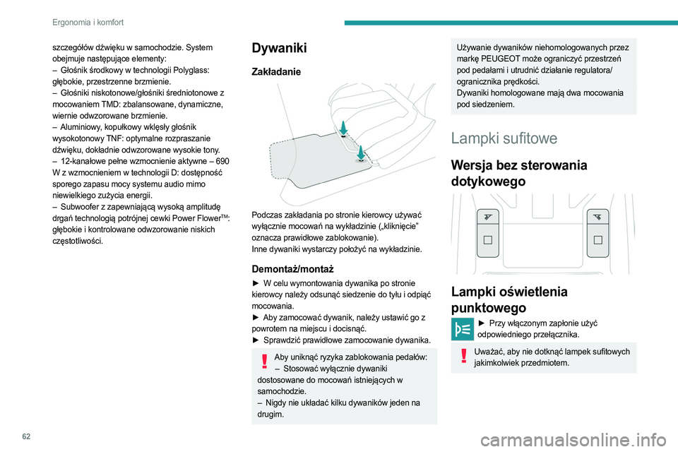 PEUGEOT 308 2022 Instrukcja obsługi (in Polish) 62
Ergonomia i komfort
szczegółów dźwięku w samochodzie. System
obejmuje następujące elementy:
–
Głośnik środkowy w technologii Polyglass:
głębokie, przestrzenne brzmienie.
–
G PEUGEOT 308 2022 Instrukcja obsługi (in Polish) 62
Ergonomia i komfort
szczegółów dźwięku w samochodzie. System
obejmuje następujące elementy:
–
Głośnik środkowy w technologii Polyglass:
głębokie, przestrzenne brzmienie.
–
G