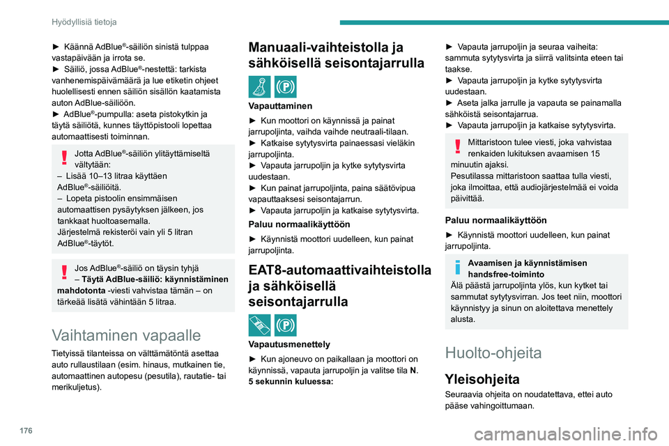 PEUGEOT 308 2022 Omistajan Käsikirja (in Finnish) 176
Hyödyllisiä tietoja
► Käännä AdBlue®-säiliön sinistä tulppaa
vastapäivään ja irrota se.
► Säiliö,
jossa
AdBlue®-nestettä: tarkista
vanhenemispäivämäärä j PEUGEOT 308 2022 Omistajan Käsikirja (in Finnish) 176
Hyödyllisiä tietoja
► Käännä AdBlue®-säiliön sinistä tulppaa
vastapäivään ja irrota se.
► Säiliö,
jossa
AdBlue®-nestettä: tarkista
vanhenemispäivämäärä j