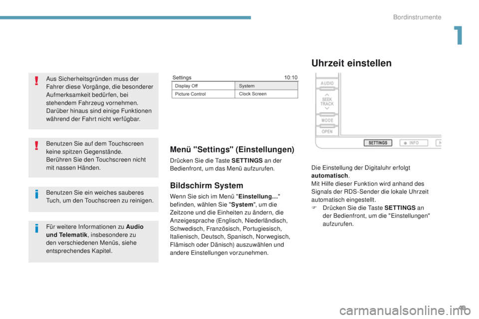 PEUGEOT 4008 2015  Betriebsanleitungen (in German) 49
4008_de_Chap01_Instruments-de-bord_ed01-2016
Bildschirm System
Wenn Sie sich im Menü "Einstellung…" 
befinden, wählen Sie " System", um die 
Zeitzone und die 
e
i
 nheiten zu ä