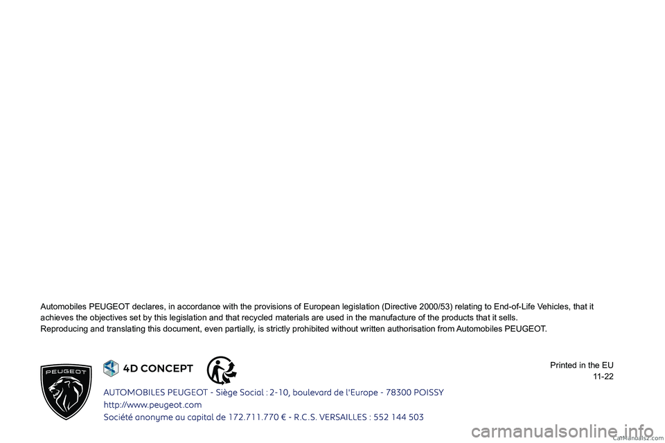 PEUGEOT 408 2023  Owners Manual  
 
 
 
 
 
 
 
 
 
 
 
 
 
 
   
Automobiles PEUGEOT declares, in accordance with the provisions of European legislation (D\
irective 2000/53) relating to End-of-Life Vehicles, that it 
achieves the 