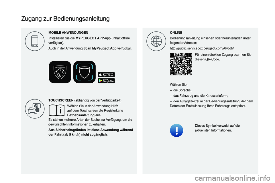 PEUGEOT 408 2023  Betriebsanleitungen (in German)  
 
 
 
 
 
 
 
 
    
 
  
Zugang zur Bedienungsanleitung
ONLINE
Bedienungsanleitung einsehen oder herunterladen unter 
folgender Adresse:
http://public.servicebox.peugeot.com/APddb/Für einen direkt