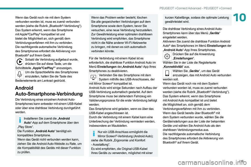 PEUGEOT 408 2023  Betriebsanleitungen (in German) 215
PEUGEOT i-Connect Advanced - PEUGEOT i-Connect
10Wenn das Gerät noch nie mit dem System 
verbunden worden ist, muss es zuerst verbunden 
werden (siehe die Rubrik „Bluetooth
®-Verbindung“).
D