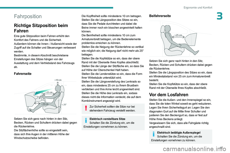 PEUGEOT 408 2023 Betriebsanleitungen (in German) 43
Ergonomie und Komfort
3Fahrposition
Richtige Sitzposition beim
Fahren
Eine gute Sitzposition beim Fahren erhöht den
Komfort des Fahrers und die Sicherheit.
Außerdem können die Innen- / Außens PEUGEOT 408 2023 Betriebsanleitungen (in German) 43
Ergonomie und Komfort
3Fahrposition
Richtige Sitzposition beim
Fahren
Eine gute Sitzposition beim Fahren erhöht den
Komfort des Fahrers und die Sicherheit.
Außerdem können die Innen- / Außens