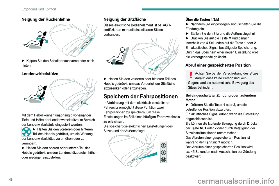 PEUGEOT 408 2023 Betriebsanleitungen (in German) 46
Ergonomie und Komfort
Neigung der Rückenlehne
► Kippen Sie den Schalter nach vorne oder nach
hinten.
Lendenwirbelstütze
Mit dem Hebel können unabhängig voneinander
Tiefe und Höhe der PEUGEOT 408 2023 Betriebsanleitungen (in German) 46
Ergonomie und Komfort
Neigung der Rückenlehne
► Kippen Sie den Schalter nach vorne oder nach
hinten.
Lendenwirbelstütze
Mit dem Hebel können unabhängig voneinander
Tiefe und Höhe der