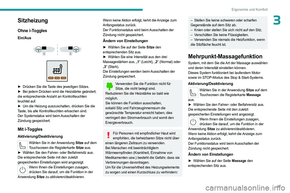 PEUGEOT 408 2023 Betriebsanleitungen (in German) 47
Ergonomie und Komfort
3Sitzheizung
Ohne i-Toggles
Ein/Aus
► Drücken Sie die Taste des jeweiligen Sitzes.
► Bei jedem Drücken wird die Heizstärke geändert;
die entsprechende Anzah PEUGEOT 408 2023 Betriebsanleitungen (in German) 47
Ergonomie und Komfort
3Sitzheizung
Ohne i-Toggles
Ein/Aus
► Drücken Sie die Taste des jeweiligen Sitzes.
► Bei jedem Drücken wird die Heizstärke geändert;
die entsprechende Anzah