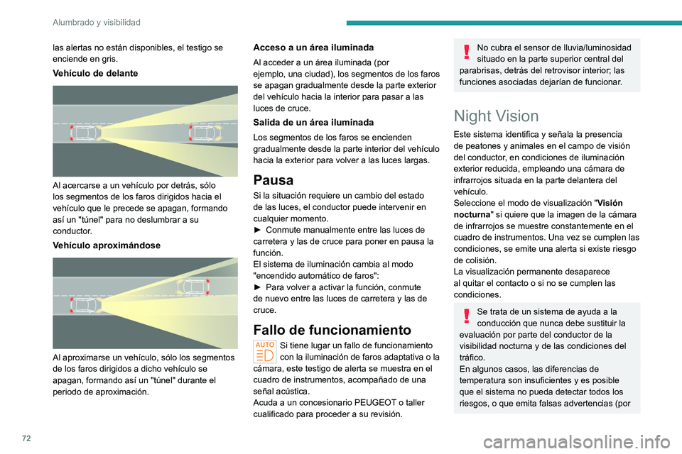 PEUGEOT 408 2023 Manual del propietario (in Spanish) 72
Alumbrado y visibilidad
las alertas no están disponibles, el testigo se
enciende en gris.
Vehículo de delante
Al acercarse a un vehículo por detrás, sólo
los segmentos de los faros dirigi PEUGEOT 408 2023 Manual del propietario (in Spanish) 72
Alumbrado y visibilidad
las alertas no están disponibles, el testigo se
enciende en gris.
Vehículo de delante
Al acercarse a un vehículo por detrás, sólo
los segmentos de los faros dirigi