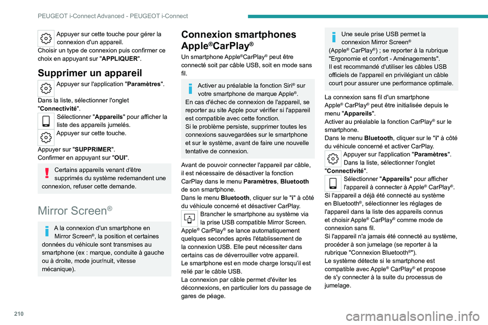 PEUGEOT 408 2023  Manuel du propriétaire (in French) 210
PEUGEOT i-Connect Advanced - PEUGEOT i-Connect
Appuyer sur cette touche pour gérer la connexion d'un appareil.
Choisir un type de connexion puis confirmer ce 
choix en appuyant sur " APPL