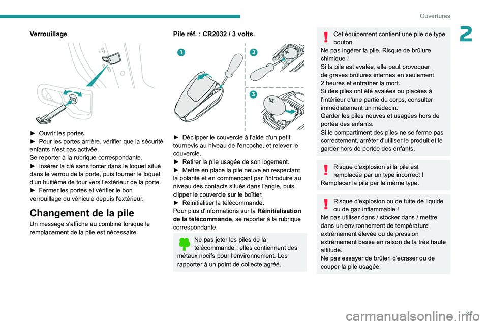 PEUGEOT 408 2023  Manuel du propriétaire (in French) 31
Ouvertures
2Verrouillage 
 
► Ouvrir les portes.
►  Pour les portes arrière, vérifier que la sécurité 
enfants n'est pas activée.
Se reporter à la rubrique correspondante.
►
 
Insé