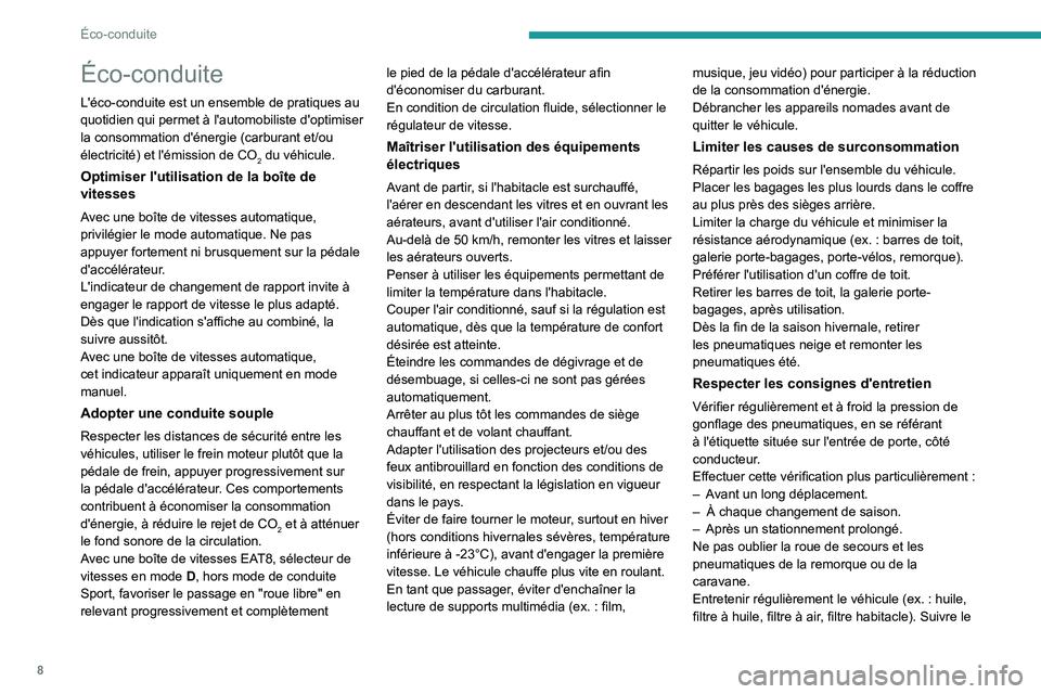 PEUGEOT 408 2023  Manuel du propriétaire (in French) 8
Éco-conduite
Éco-conduite
L'éco-conduite est un ensemble de pratiques au 
quotidien qui permet à l'automobiliste d'optimiser 
la consommation d'énergie (carburant et/ou 
électr