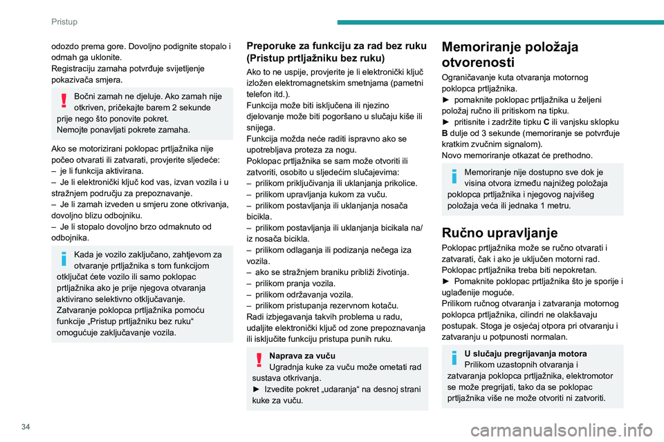 PEUGEOT 408 2023 Upute Za Rukovanje (in Croatian) 34
Pristup
odozdo prema gore. Dovoljno podignite stopalo i
odmah ga uklonite.
Registraciju zamaha potvrđuje svijetljenje
pokazivača smjera.
Bočni zamah ne djeluje. Ako zamah nije
otkriven, pri PEUGEOT 408 2023 Upute Za Rukovanje (in Croatian) 34
Pristup
odozdo prema gore. Dovoljno podignite stopalo i
odmah ga uklonite.
Registraciju zamaha potvrđuje svijetljenje
pokazivača smjera.
Bočni zamah ne djeluje. Ako zamah nije
otkriven, pri