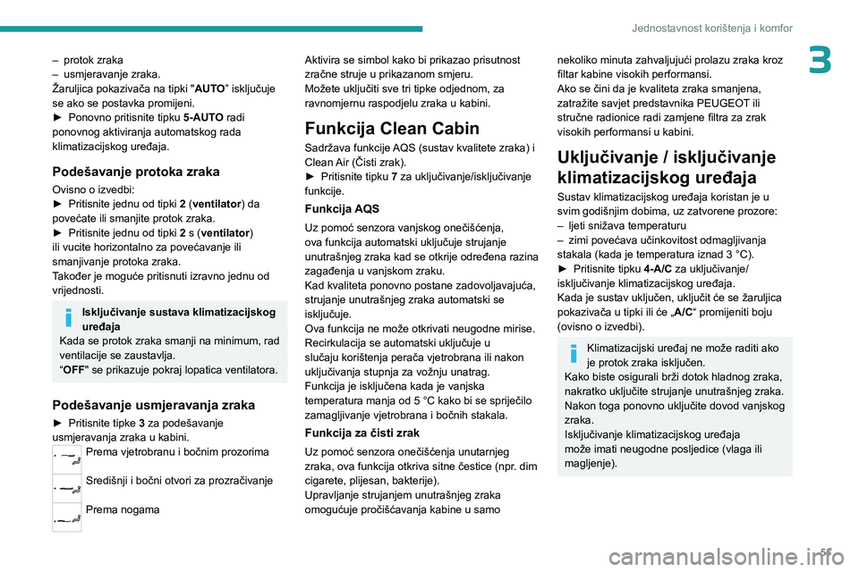 PEUGEOT 408 2023 Upute Za Rukovanje (in Croatian) 51
Jednostavnost korištenja i komfor
3– protok zraka
– usmjeravanje zraka.
Žaruljica pokazivača na tipki " AUT
O” isključuje
se ako se postavka promijeni.
►
Ponovno pritisnite tipk PEUGEOT 408 2023 Upute Za Rukovanje (in Croatian) 51
Jednostavnost korištenja i komfor
3– protok zraka
– usmjeravanje zraka.
Žaruljica pokazivača na tipki " AUT
O” isključuje
se ako se postavka promijeni.
►
Ponovno pritisnite tipk
