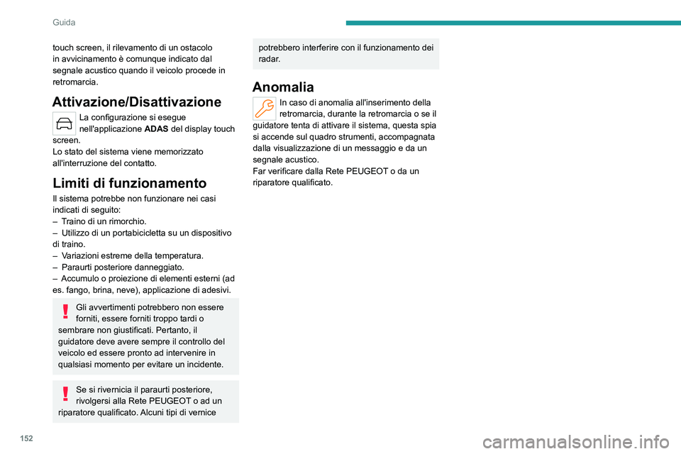 PEUGEOT 408 2023 Manuale duso (in Italian) 152
Guida
touch screen, il rilevamento di un ostacolo
in avvicinamento è comunque indicato dal
segnale acustico quando il veicolo procede in
retromarcia.
Attivazione/Disattivazione
La configurazio PEUGEOT 408 2023 Manuale duso (in Italian) 152
Guida
touch screen, il rilevamento di un ostacolo
in avvicinamento è comunque indicato dal
segnale acustico quando il veicolo procede in
retromarcia.
Attivazione/Disattivazione
La configurazio