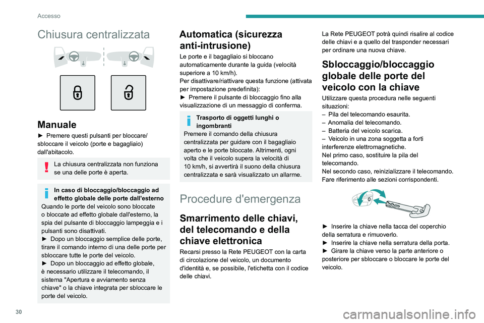 PEUGEOT 408 2023 Manuale duso (in Italian) 30
Accesso
Chiusura centralizzata
Manuale
► Premere questi pulsanti per bloccare/
sbloccare il veicolo (porte e bagagliaio)
dall'abitacolo.
La chiusura centralizzata non funziona
se un PEUGEOT 408 2023 Manuale duso (in Italian) 30
Accesso
Chiusura centralizzata
Manuale
► Premere questi pulsanti per bloccare/
sbloccare il veicolo (porte e bagagliaio)
dall'abitacolo.
La chiusura centralizzata non funziona
se un
