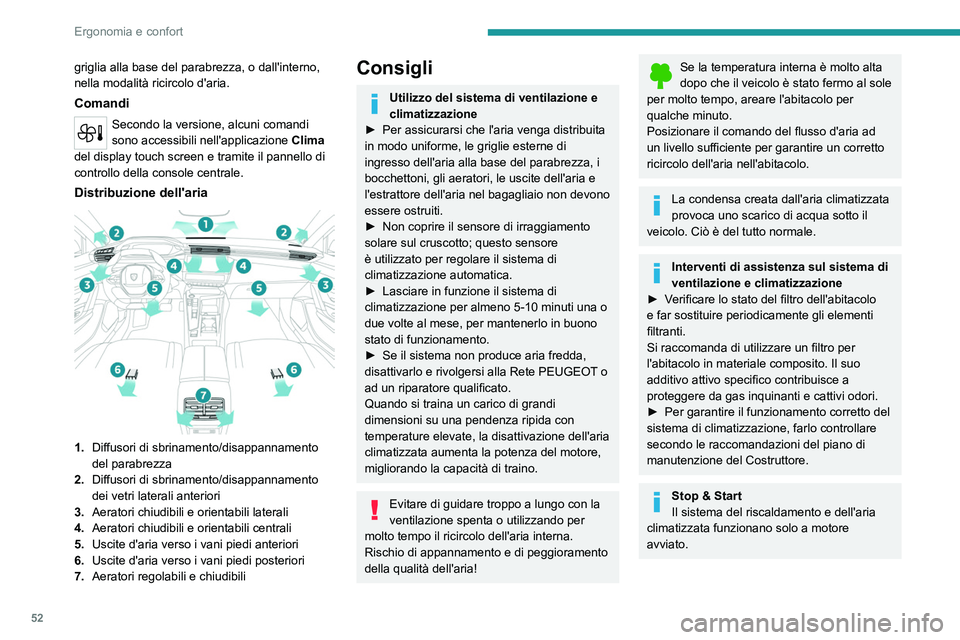 PEUGEOT 408 2023 Manuale duso (in Italian) 52
Ergonomia e confort
griglia alla base del parabrezza, o dall'interno,
nella modalità ricircolo d'aria.
Comandi
Secondo la versione, alcuni comandi
sono accessibili nell'applicazione PEUGEOT 408 2023 Manuale duso (in Italian) 52
Ergonomia e confort
griglia alla base del parabrezza, o dall'interno,
nella modalità ricircolo d'aria.
Comandi
Secondo la versione, alcuni comandi
sono accessibili nell'applicazione