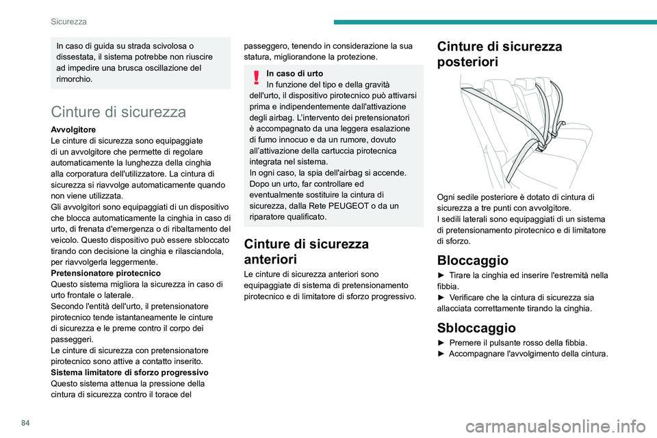 PEUGEOT 408 2023 Manuale duso (in Italian) 84
Sicurezza
In caso di guida su strada scivolosa o
dissestata, il sistema potrebbe non riuscire
ad impedire una brusca oscillazione del
rimorchio.
Cinture di sicurezza
Avvolgitore
Le cinture di si PEUGEOT 408 2023 Manuale duso (in Italian) 84
Sicurezza
In caso di guida su strada scivolosa o
dissestata, il sistema potrebbe non riuscire
ad impedire una brusca oscillazione del
rimorchio.
Cinture di sicurezza
Avvolgitore
Le cinture di si