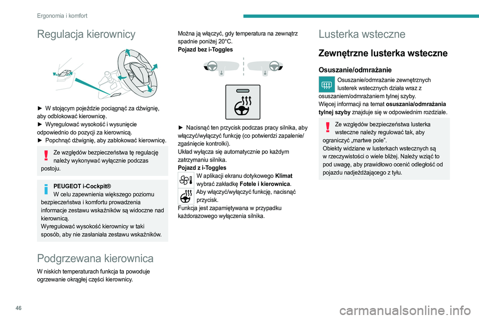 PEUGEOT 408 2023 Instrukcja obsługi (in Polish) 46
Ergonomia i komfort
Regulacja kierownicy
► W stojącym pojeździe pociągnąć za dźwignię,
aby odblokować kierownicę.
►
W
yregulować wysokość i wysunięcie
odpowiednio do pozycj PEUGEOT 408 2023 Instrukcja obsługi (in Polish) 46
Ergonomia i komfort
Regulacja kierownicy
► W stojącym pojeździe pociągnąć za dźwignię,
aby odblokować kierownicę.
►
W
yregulować wysokość i wysunięcie
odpowiednio do pozycj