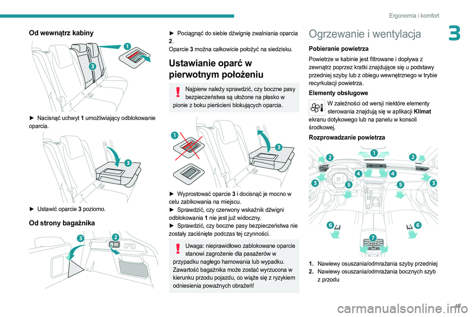 PEUGEOT 408 2023  Instrukcja obsługi (in Polish) 49
Ergonomia i komfort
3Od wewnątrz kabiny 
 
► Nacisnąć uchwyt 1 umożliwiający odblokowanie 
oparcia.
 
 
► Ustawić oparcie  3 poziomo.
Od strony bagażnika 
 
► Pociągnąć do siebie d