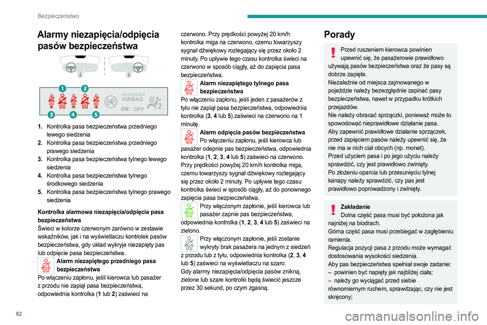 PEUGEOT 408 2023  Instrukcja obsługi (in Polish) 82
Bezpieczeństwo
Alarmy niezapięcia/odpięcia pasów bezpieczeństwa
 
 
 
 
1. Kontrolka pasa bezpieczeństwa przedniego 
lewego siedzenia
2. Kontrolka pasa bezpieczeństwa przedniego 
prawego sie