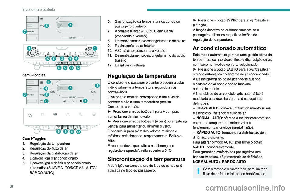 PEUGEOT 408 2023  Manual de utilização (in Portuguese) 50
Ergonomia e conforto
 
 
 
Sem i-Toggles 
 
 
 
Com i-Toggles
1. Regulação da temperatura
2. Regulação do fluxo de ar
3. Regulação da distribuição de ar
4. Ligar/desligar o ar condicionado
