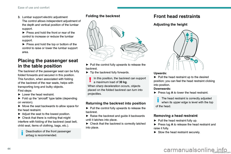 PEUGEOT 5008 2023  Owners Manual 44
Ease of use and comfort
3.Lumbar support electric adjustment
The control allows independent adjustment of 
the depth and vertical position of the lumbar 
support.
►
 
Press and hold the front or 