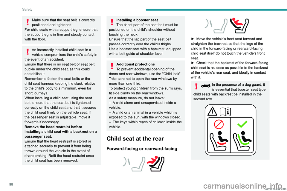 PEUGEOT 5008 2023 Owners Manual 98
Safety
Make sure that the seat belt is correctly
positioned and tightened.
For child seats with a support leg, ensure that
the support leg is in firm and steady contact
with the floor.
An incorr PEUGEOT 5008 2023 Owners Manual 98
Safety
Make sure that the seat belt is correctly
positioned and tightened.
For child seats with a support leg, ensure that
the support leg is in firm and steady contact
with the floor.
An incorr