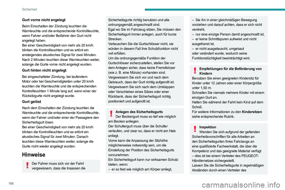 PEUGEOT 5008 2023  Betriebsanleitungen (in German) 100
Sicherheit
Gurt vorne nicht angelegt
Beim Einschalten der Zündung leuchten die 
Warnleuchte und die entsprechende Kontrollleuchte, 
wenn Fahrer und/oder Beifahrer den Gurt nicht 
angelegt haben.
