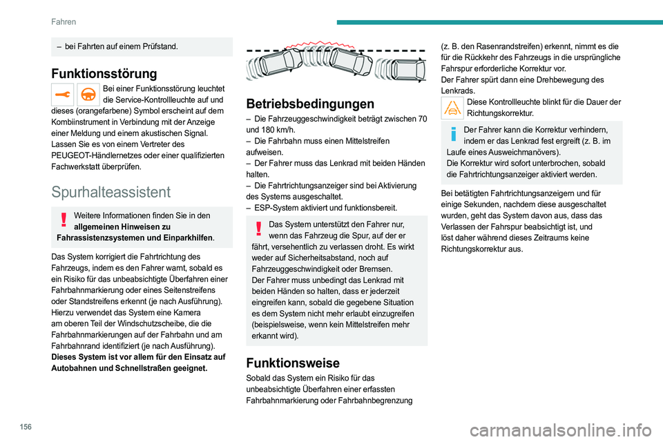PEUGEOT 5008 2023  Betriebsanleitungen (in German) 156
Fahren
– bei Fahrten auf einem Prüfstand.
Funktionsstörung
Bei einer Funktionsstörung leuchtet die Service-Kontrollleuchte auf und 
dieses (orangefarbene) Symbol erscheint auf dem 
Kombiinstr