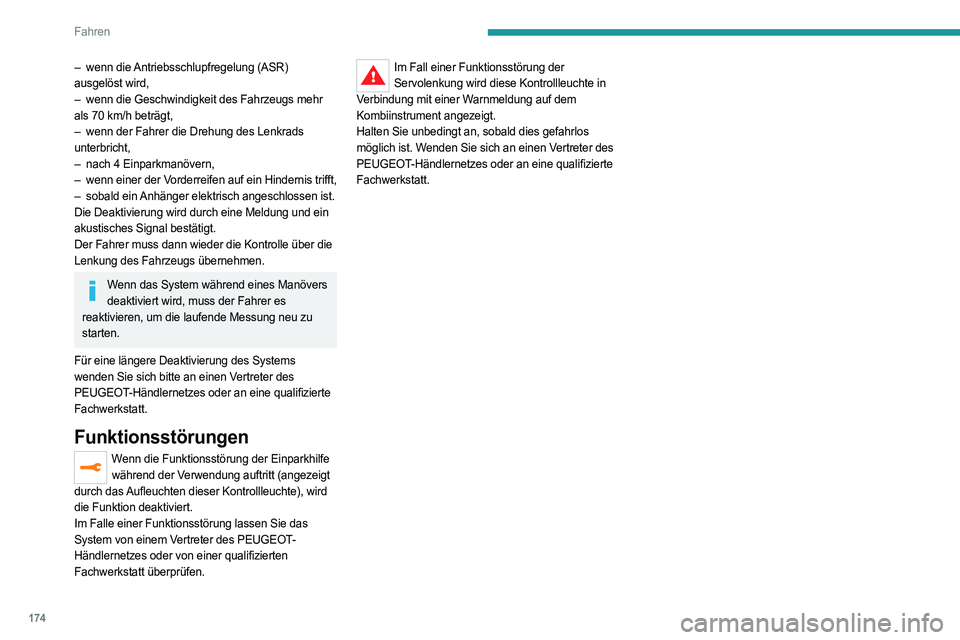 PEUGEOT 5008 2023  Betriebsanleitungen (in German) 174
Fahren
– wenn die Antriebsschlupfregelung (ASR) 
ausgelöst wird,
–
 
wenn die Geschwindigkeit des Fahrzeugs mehr
  
als 70
  km/h beträgt,
–
 
wenn der Fahrer die Drehung des Lenkrads
  
u