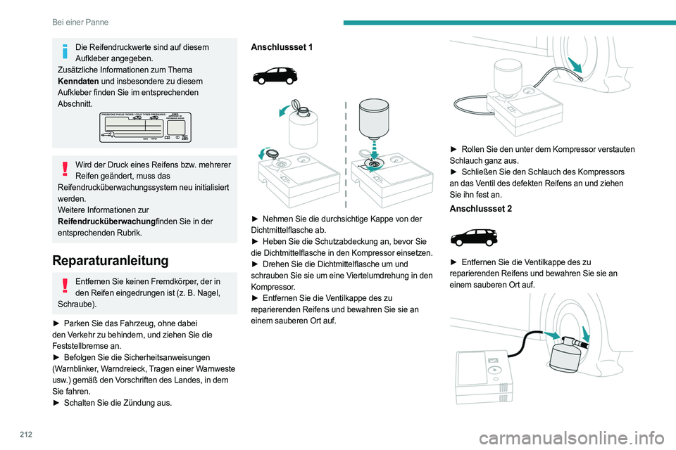 PEUGEOT 5008 2023  Betriebsanleitungen (in German) 212
Bei einer Panne
Die Reifendruckwerte sind auf diesem Aufkleber angegeben.
Zusätzliche Informationen zum Thema 
Kenndaten und insbesondere zu diesem 
Aufkleber finden Sie im entsprechenden 
Abschn