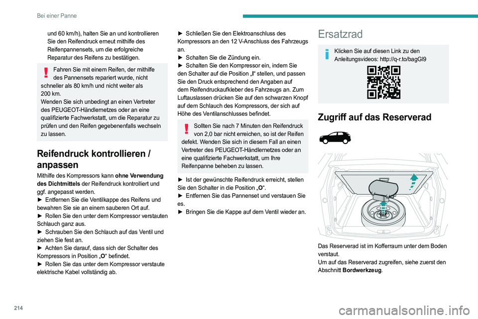 PEUGEOT 5008 2023  Betriebsanleitungen (in German) 214
Bei einer Panne
und 60 km/h), halten Sie an und kontrollieren 
Sie den Reifendruck erneut mithilfe des  
Reifenpannensets, um die erfolgreiche 
Reparatur des Reifens zu bestätigen.
Fahren Sie mit