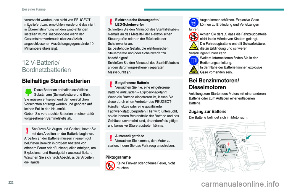 PEUGEOT 5008 2023  Betriebsanleitungen (in German) 222
Bei einer Panne
verursacht wurden, das nicht von PEUGEOT 
mitgeliefert bzw. empfohlen wurde und das nicht 
in Übereinstimmung mit den Empfehlungen 
installiert wurde, insbesondere wenn der 
Gesam