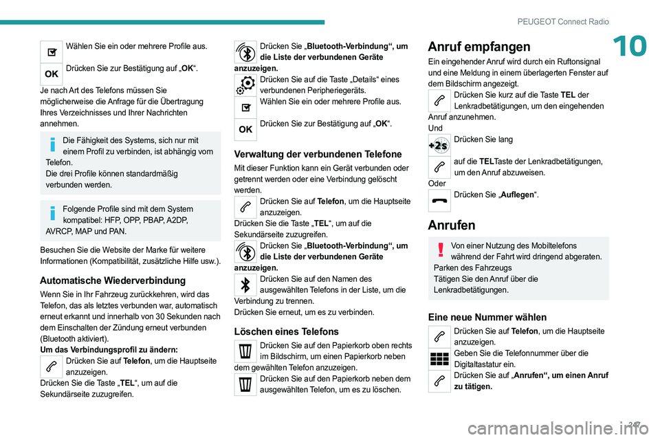 PEUGEOT 5008 2023  Betriebsanleitungen (in German) 247
PEUGEOT Connect Radio
10Wählen Sie ein oder mehrere Profile aus. 
Drücken Sie zur Bestätigung auf „OK“. 
Je nach Art des Telefons müssen Sie 
möglicherweise die Anfrage für die Übertrag