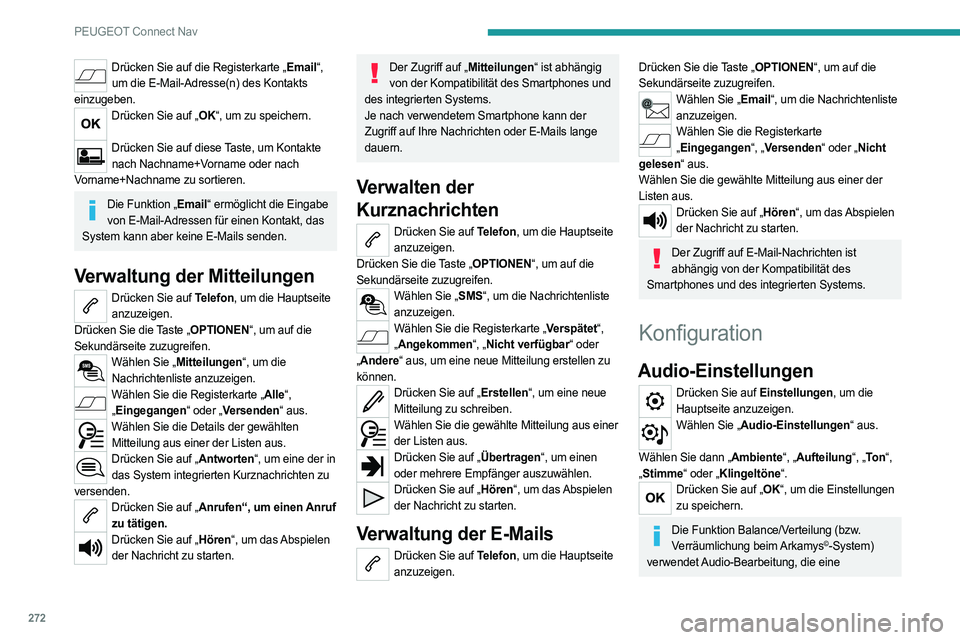 PEUGEOT 5008 2023  Betriebsanleitungen (in German) 272
PEUGEOT Connect Nav
Drücken Sie auf die Registerkarte „Email“, um die E-Mail-Adresse(n) des Kontakts 
einzugeben.
Drücken Sie auf „OK“, um zu speichern.  
Drücken Sie auf diese Taste, u