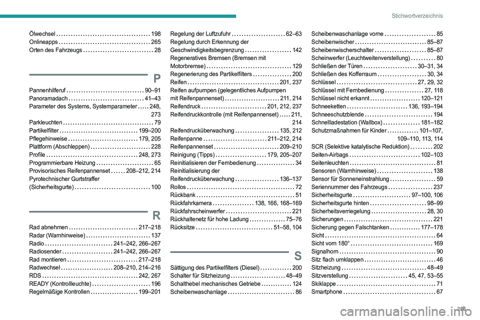 PEUGEOT 5008 2023  Betriebsanleitungen (in German) 285
Stichwortverzeichnis
Ölwechsel     198
Onlineapps     
265
Orten des Fahrzeugs
    
28
P
Pannenhilferuf     90–91
Panoramadach     
41–43
Parameter des Systems, Systemparameter
   
248, 273
P
