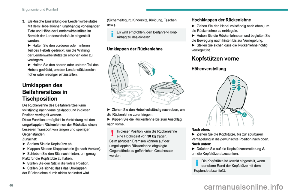 PEUGEOT 5008 2023  Betriebsanleitungen (in German) 46
Ergonomie und Komfort
3.Elektrische Einstellung der Lendenwirbelstütze
Mit dem Hebel können unabhängig voneinander 
Tiefe und Höhe der Lendenwirbelstütze im 
Bereich der Lendenwirbelsäule ein