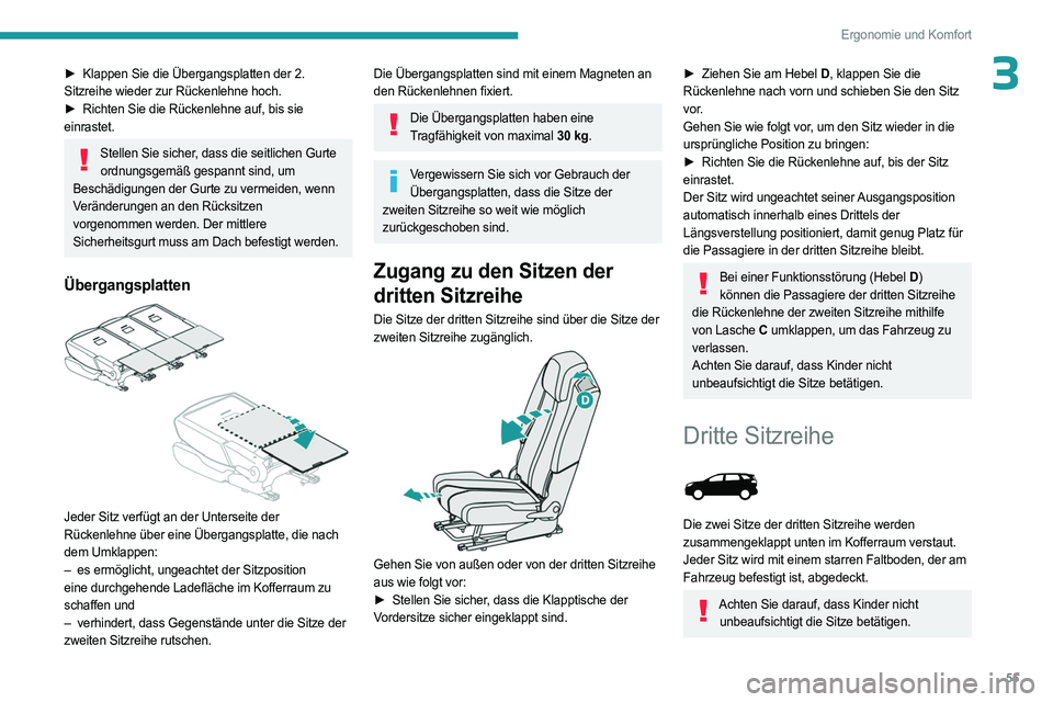 PEUGEOT 5008 2023  Betriebsanleitungen (in German) 55
Ergonomie und Komfort
3► Klappen Sie die Übergangsplatten der 2. 
Sitzreihe wieder zur Rückenlehne hoch.
►
 
Richten Sie die Rückenlehne auf, bis sie
  
einrastet.
Stellen Sie sicher, dass d