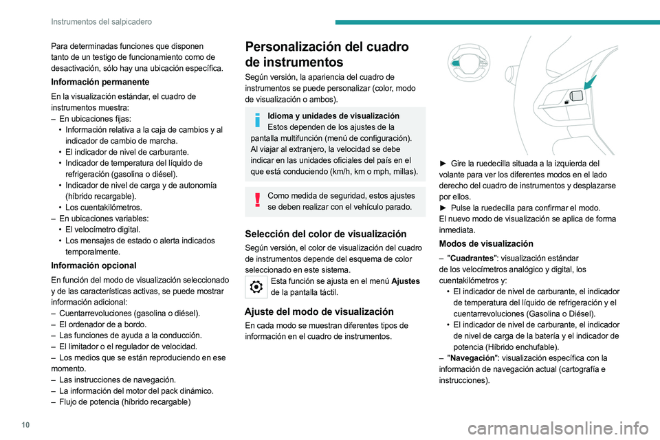 PEUGEOT 5008 2023 Manual del propietario (in Spanish) 10
Instrumentos del salpicadero
Para determinadas funciones que disponen
tanto de un testigo de funcionamiento como de
desactivación, sólo hay una ubicación específica.
Información permanente
E PEUGEOT 5008 2023 Manual del propietario (in Spanish) 10
Instrumentos del salpicadero
Para determinadas funciones que disponen
tanto de un testigo de funcionamiento como de
desactivación, sólo hay una ubicación específica.
Información permanente
E