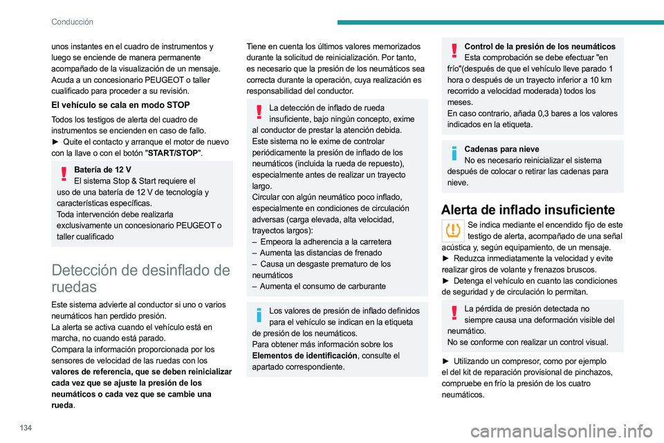 PEUGEOT 5008 2023 Manual del propietario (in Spanish) 134
Conducción
unos instantes en el cuadro de instrumentos y
luego se enciende de manera permanente
acompañado de la visualización de un mensaje.
Acuda a un concesionario PEUGEOT o taller
cualif PEUGEOT 5008 2023 Manual del propietario (in Spanish) 134
Conducción
unos instantes en el cuadro de instrumentos y
luego se enciende de manera permanente
acompañado de la visualización de un mensaje.
Acuda a un concesionario PEUGEOT o taller
cualif