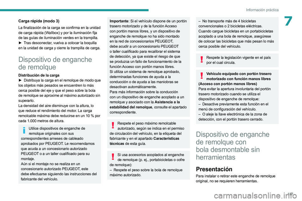 PEUGEOT 5008 2023 Manual del propietario (in Spanish) 187
Información práctica
7Carga rápida (modo 3)
La finalización de la carga se confirma en la unidad
de carga rápida (Wallbox) y por la iluminación fija
de las guías de iluminación verdes en PEUGEOT 5008 2023 Manual del propietario (in Spanish) 187
Información práctica
7Carga rápida (modo 3)
La finalización de la carga se confirma en la unidad
de carga rápida (Wallbox) y por la iluminación fija
de las guías de iluminación verdes en