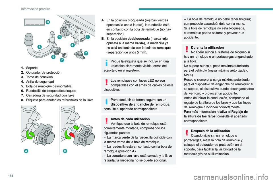 PEUGEOT 5008 2023 Manual del propietario (in Spanish) 188
Información práctica
1.Soporte
2. Obturador de protección
3. Toma de conexión
4. Anilla de seguridad
5. Bola de remolque desmontable
6. Ruedecilla de bloqueo/desbloqueo
7. Cerradura de segur PEUGEOT 5008 2023 Manual del propietario (in Spanish) 188
Información práctica
1.Soporte
2. Obturador de protección
3. Toma de conexión
4. Anilla de seguridad
5. Bola de remolque desmontable
6. Ruedecilla de bloqueo/desbloqueo
7. Cerradura de segur