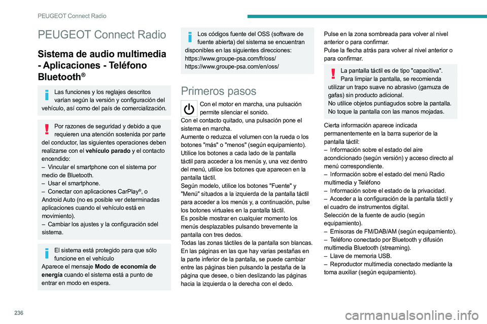 PEUGEOT 5008 2023 Manual del propietario (in Spanish) 236
PEUGEOT Connect Radio
PEUGEOT Connect Radio
Sistema de audio multimedia
- Aplicaciones - Teléfono
Bluetooth
®
Las funciones y los reglajes descritos varían según la versión y configuración PEUGEOT 5008 2023 Manual del propietario (in Spanish) 236
PEUGEOT Connect Radio
PEUGEOT Connect Radio
Sistema de audio multimedia
- Aplicaciones - Teléfono
Bluetooth
®
Las funciones y los reglajes descritos varían según la versión y configuración