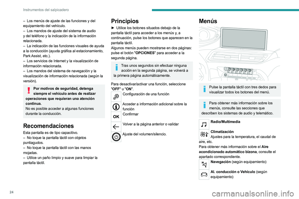 PEUGEOT 5008 2023 Manual del propietario (in Spanish) 24
Instrumentos del salpicadero
– Los menús de ajuste de las funciones y del
equipamiento del vehículo.
–
Los mandos de ajuste del sistema de audio
y del teléfono y la indicación de la i PEUGEOT 5008 2023 Manual del propietario (in Spanish) 24
Instrumentos del salpicadero
– Los menús de ajuste de las funciones y del
equipamiento del vehículo.
–
Los mandos de ajuste del sistema de audio
y del teléfono y la indicación de la i