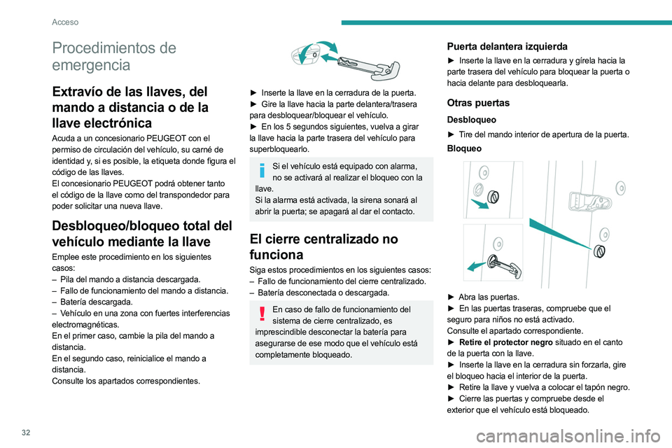 PEUGEOT 5008 2023 Manual del propietario (in Spanish) 32
Acceso
Procedimientos de
emergencia
Extravío de las llaves, del
mando a distancia o de la
llave electrónica
Acuda a un concesionario PEUGEOT con el
permiso de circulación del vehículo, su c PEUGEOT 5008 2023 Manual del propietario (in Spanish) 32
Acceso
Procedimientos de
emergencia
Extravío de las llaves, del
mando a distancia o de la
llave electrónica
Acuda a un concesionario PEUGEOT con el
permiso de circulación del vehículo, su c