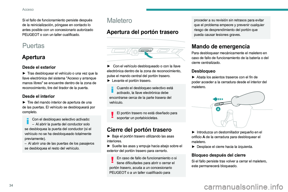 PEUGEOT 5008 2023 Manual del propietario (in Spanish) 34
Acceso
Si el fallo de funcionamiento persiste después
de la reinicialización, póngase en contacto lo
antes posible con un concesionario autorizado
PEUGEOT o con un taller cualificado.
Puertas PEUGEOT 5008 2023 Manual del propietario (in Spanish) 34
Acceso
Si el fallo de funcionamiento persiste después
de la reinicialización, póngase en contacto lo
antes posible con un concesionario autorizado
PEUGEOT o con un taller cualificado.
Puertas