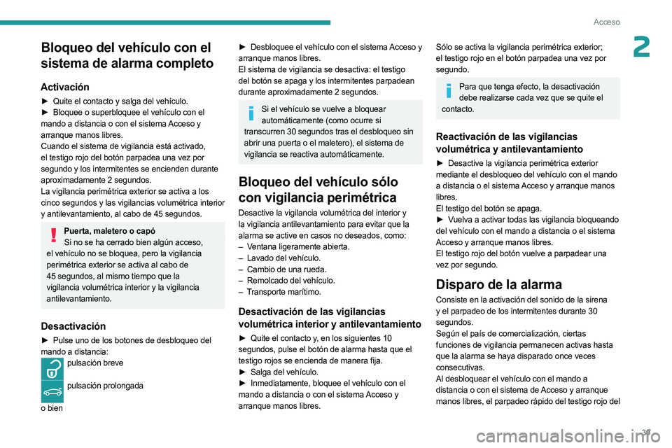 PEUGEOT 5008 2023 Manual del propietario (in Spanish) 39
Acceso
2Bloqueo del vehículo con el
sistema de alarma completo
Activación
► Quite el contacto y salga del vehículo.
► Bloquee o superbloquee el vehículo con el
mando a distancia o con e PEUGEOT 5008 2023 Manual del propietario (in Spanish) 39
Acceso
2Bloqueo del vehículo con el
sistema de alarma completo
Activación
► Quite el contacto y salga del vehículo.
► Bloquee o superbloquee el vehículo con el
mando a distancia o con e