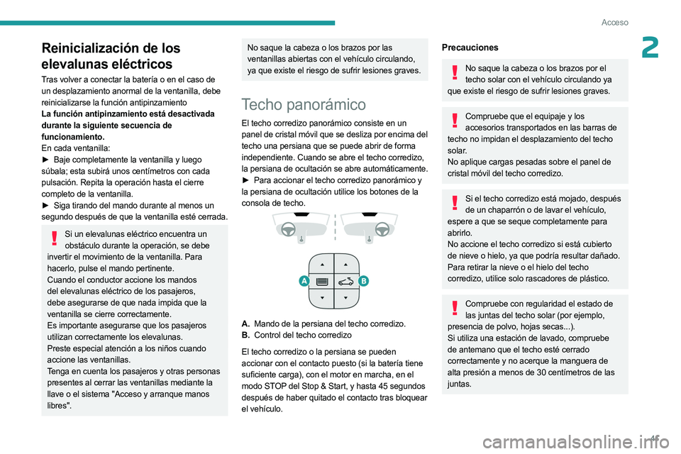 PEUGEOT 5008 2023 Manual del propietario (in Spanish) 41
Acceso
2Reinicialización de los
elevalunas eléctricos
Tras volver a conectar la batería o en el caso de
un desplazamiento anormal de la ventanilla, debe
reinicializarse la función antipinzam PEUGEOT 5008 2023 Manual del propietario (in Spanish) 41
Acceso
2Reinicialización de los
elevalunas eléctricos
Tras volver a conectar la batería o en el caso de
un desplazamiento anormal de la ventanilla, debe
reinicializarse la función antipinzam