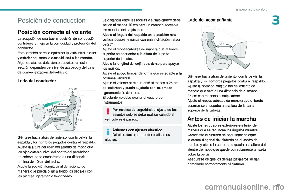 PEUGEOT 5008 2023 Manual del propietario (in Spanish) 43
Ergonomía y confort
3Posición de conducción
Posición correcta al volante
La adopción de una buena posición de conducción
contribuye a mejorar la comodidad y protección del
conductor.
Esto PEUGEOT 5008 2023 Manual del propietario (in Spanish) 43
Ergonomía y confort
3Posición de conducción
Posición correcta al volante
La adopción de una buena posición de conducción
contribuye a mejorar la comodidad y protección del
conductor.
Esto